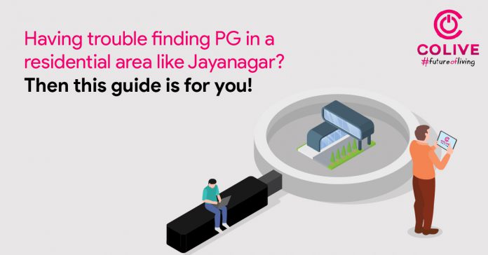 Trouble Finding PG in a Residential Area Like Jayanagar? This Guide is for you!