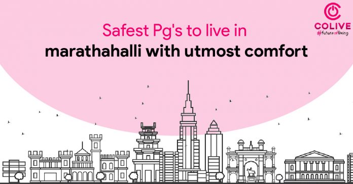 Safest Pg's to live in Marathahalli with utmost comfort