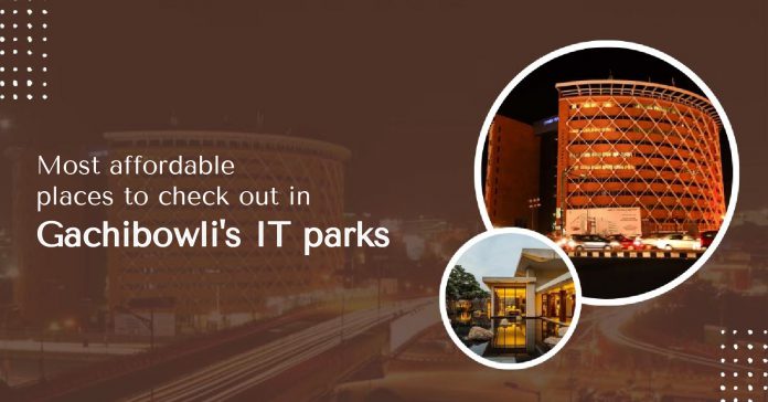 Most affordable places to check out in Gachibowli's IT parks