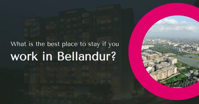 What is the best place to stay if you work in Bellandur