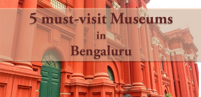 5 must-visit Museums in Bengaluru