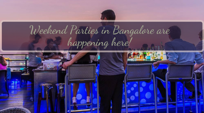 Weekend Parties in Bangalore