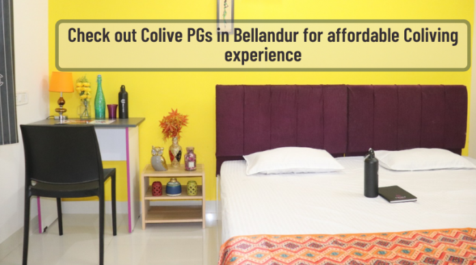 Check out Colive PGs in Bellandur for affordable coliving experience