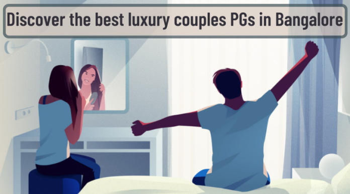 Luxury couples PGs in Bangalore