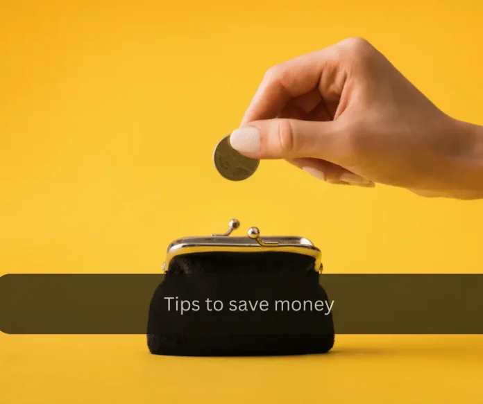 Tips to save money