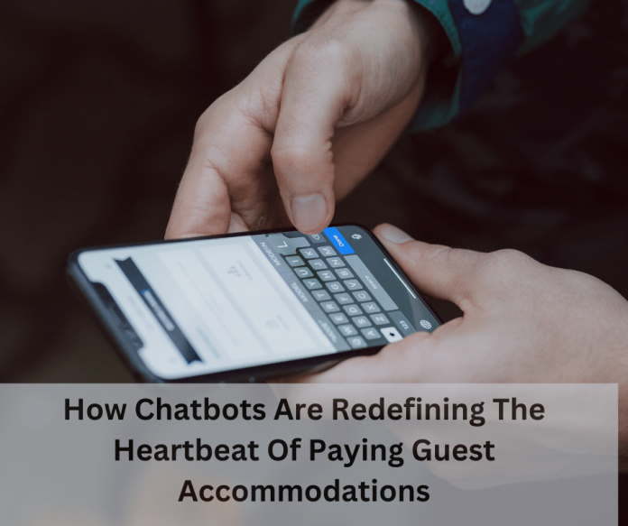 How Chatbots Are Redefining The Heartbeat Of Paying Guest Accommodations