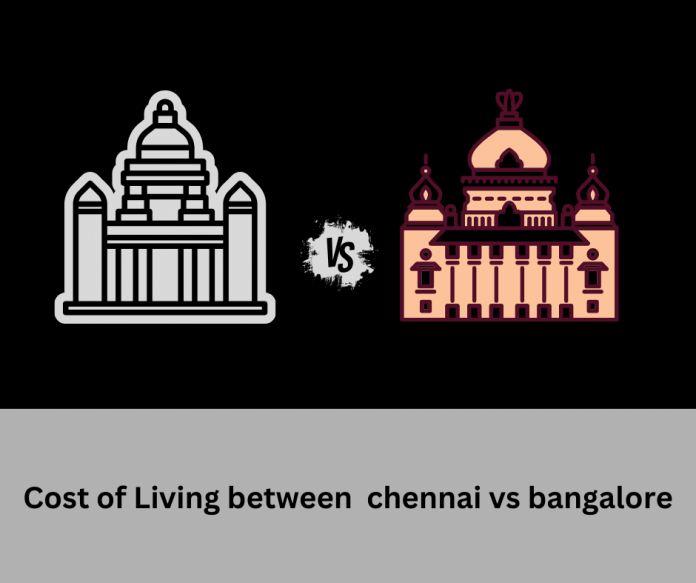 Cost of Living between chennai vs bangalore